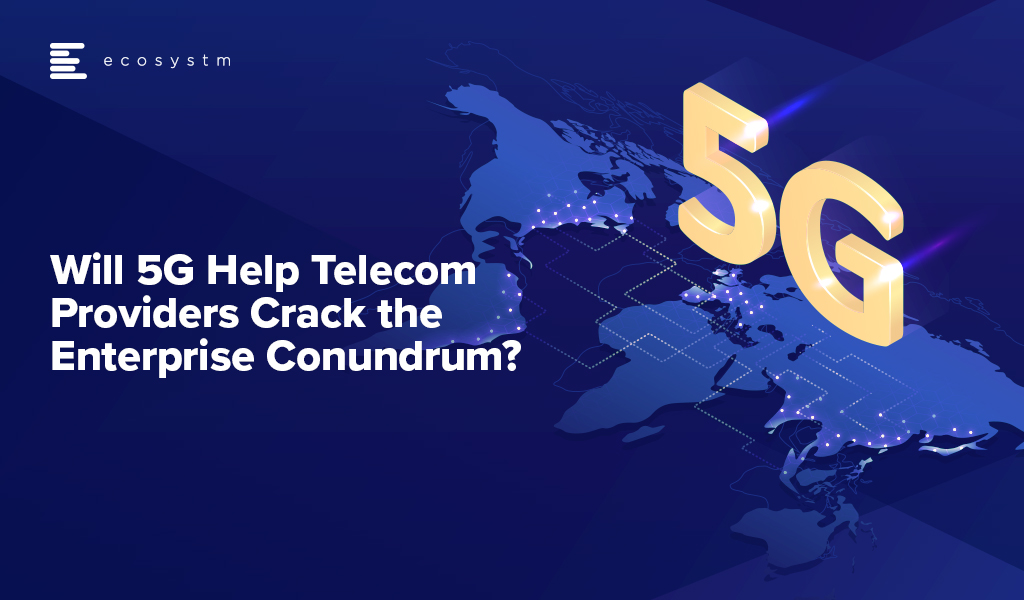 Will-5G-Help-Telecom-Providers-Crack-the-Enterprise-Conundrum