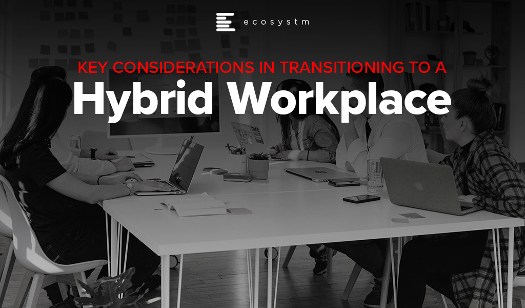 Key Considerations in Transitioning to a Hybrid Workplace