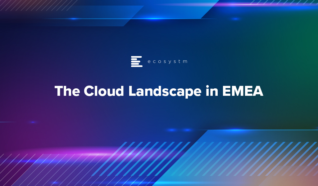 The Cloud Landscape in EMEA
