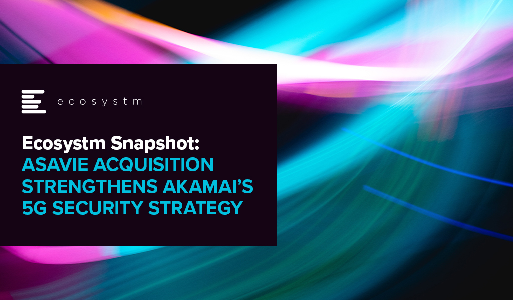 Asavie Acquisition Strengthens Akamai’s 5G Security Strategy