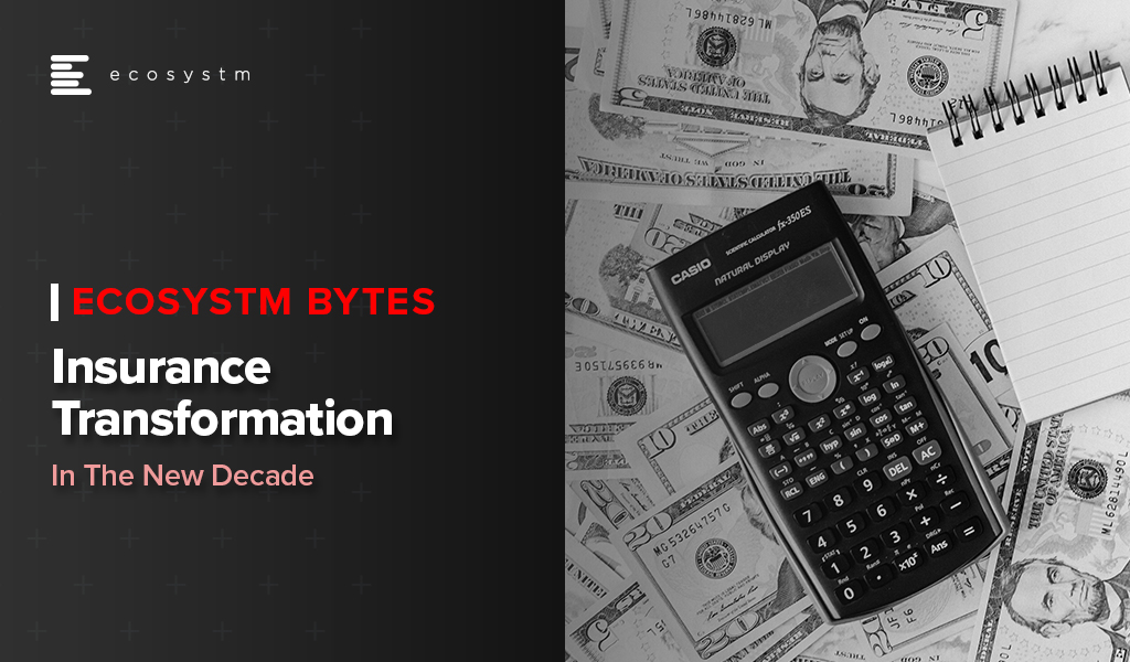 Insurance Transformation In The New Decade_Ecosystm Bytes