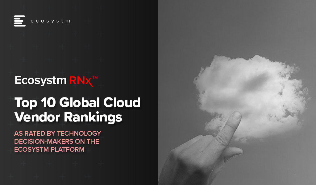 Ecosystm RNx: Top 10 Global Cloud Vendor Rankings