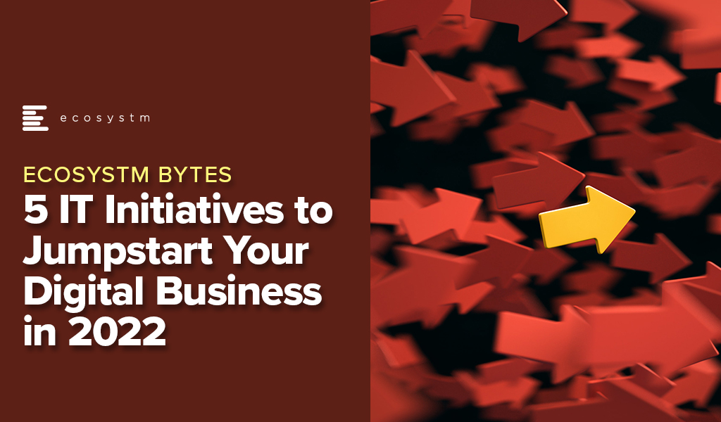 5-IT-Initiatives-to-Jumpstart-Your-Digital-Business-in-2022