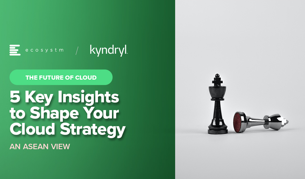 5 Key Insights to Shape Your Cloud Strategy - An ASEAN View