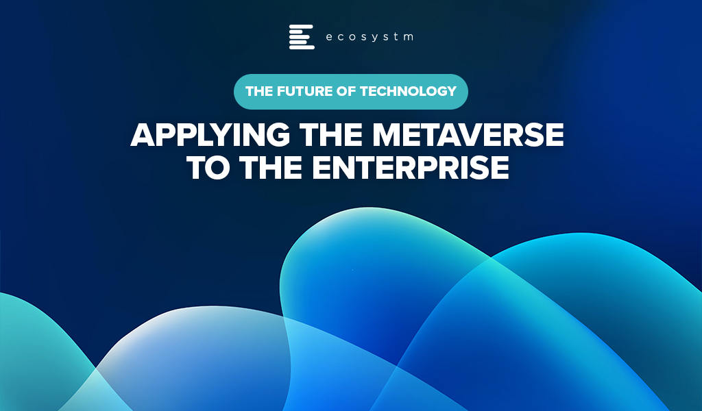 Applying the Metaverse to the Enterprise