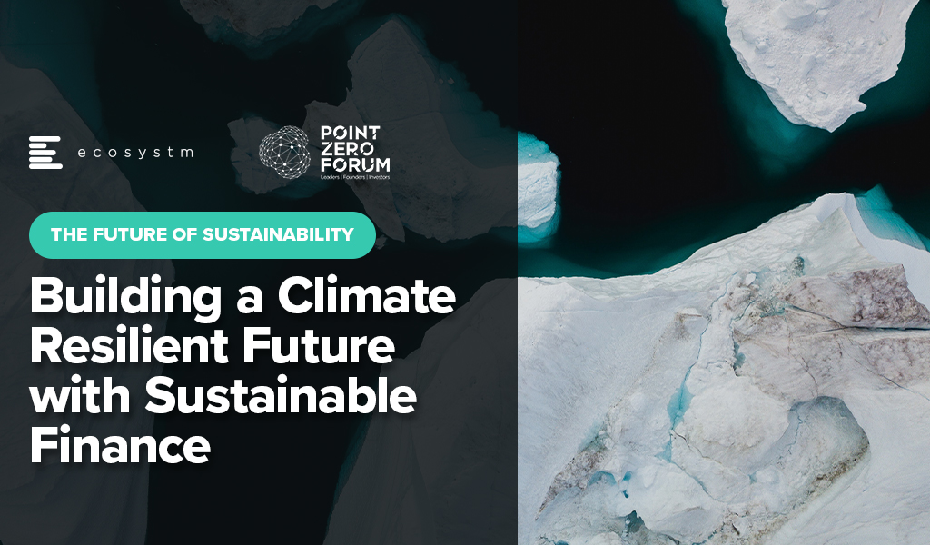 Building a Climate Resilient Future with Sustainable Finance