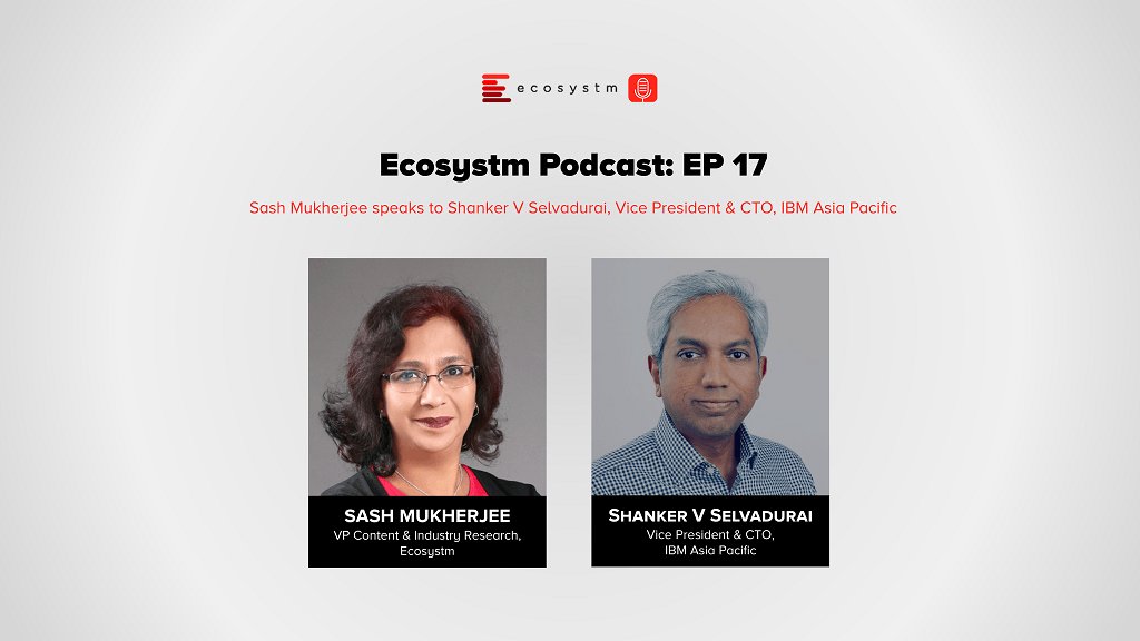 Ecosystm Podcast Episode 17-Shanker V Selvadurai-IBM Asia Pacific
