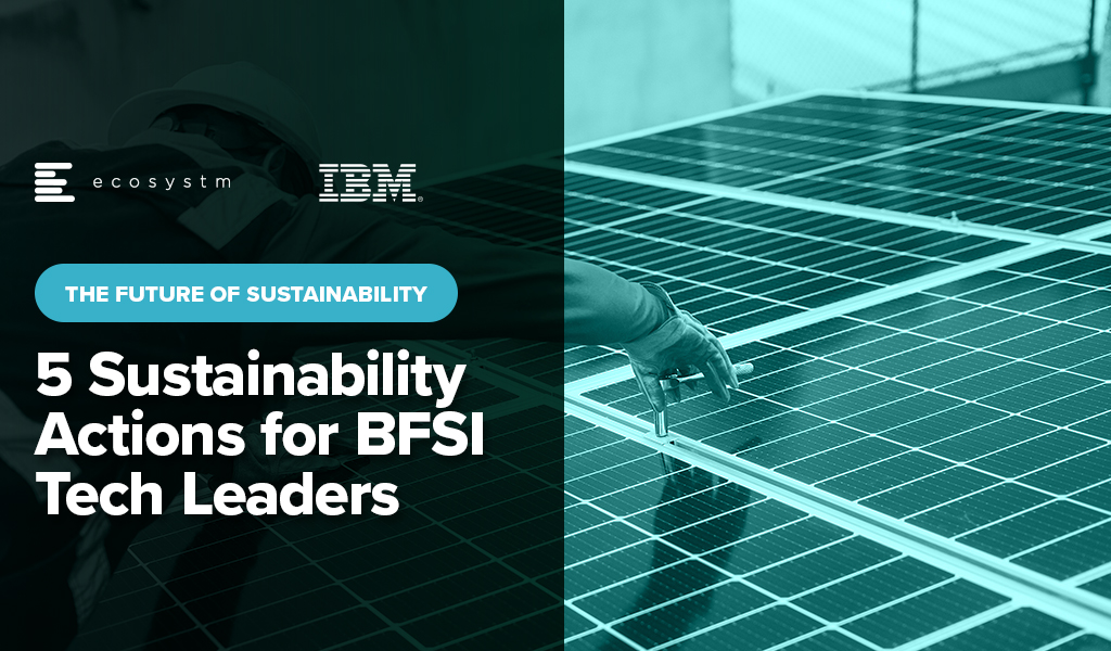 5 Sustainability Actions for BFSI Tech Leaders